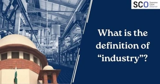 Supreme Court Clarifies the Meaning of "Industry" Under Labour Law